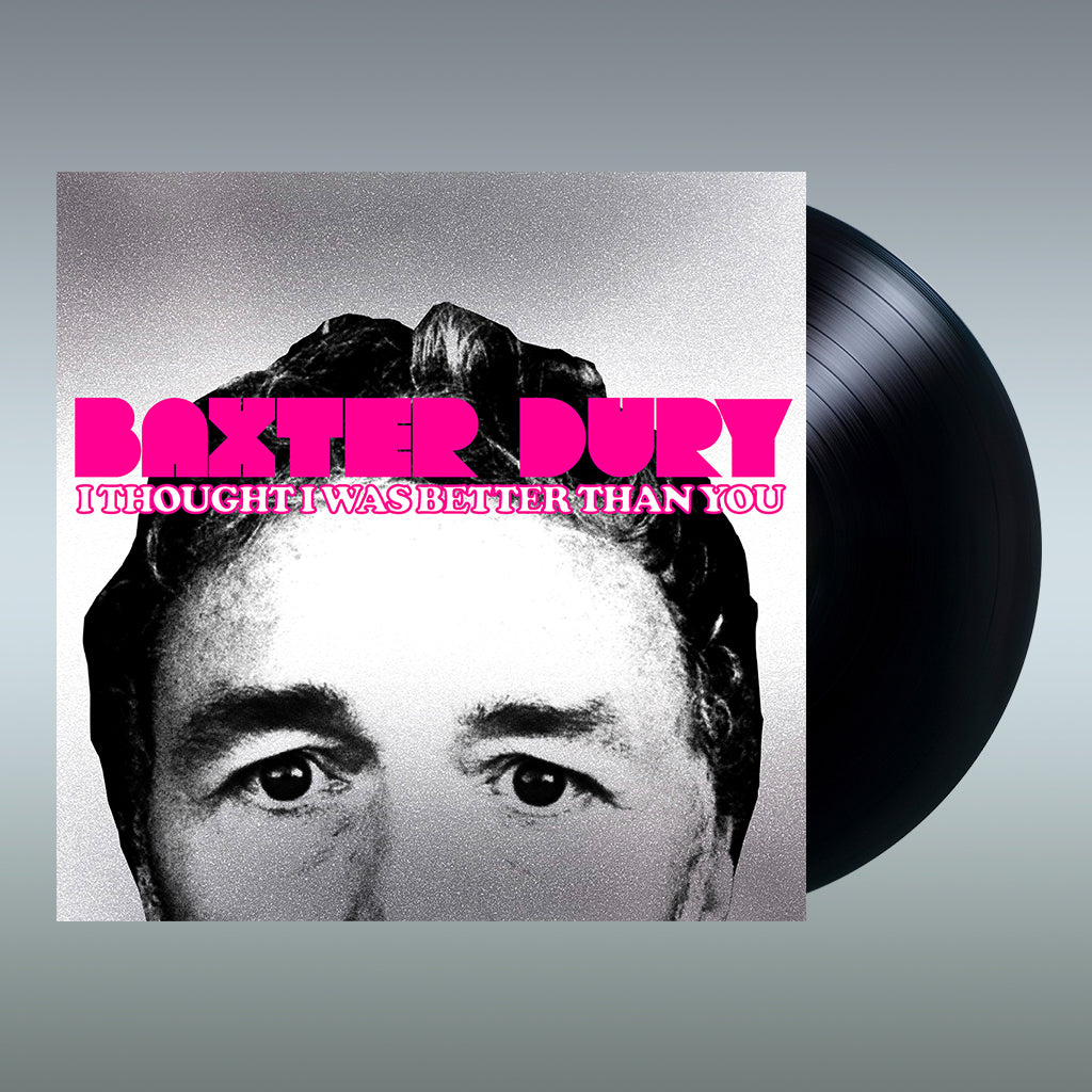 BAXTER DURY - I Thought I Was Better Than You - LP - Black Vinyl