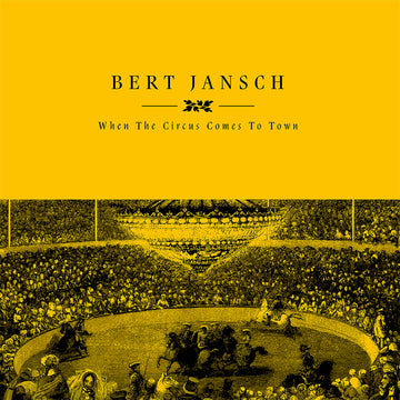 BERT JANSCH - When The Circus Comes To Town (w/ New Artwork) - LP - Vinyl [RSD23]