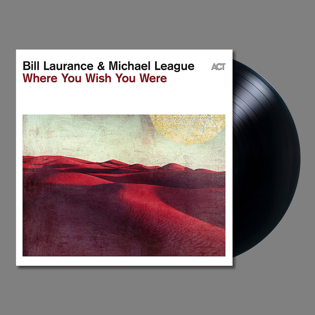BILL LAURANCE & MICHEL LEAGUE - Where You Wish You Were - LP - Vinyl [MAR 3]