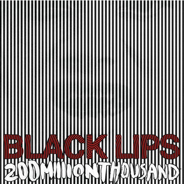 BLACK LIPS - 200 Million Thousand (2023 Reissue) - LP - White Vinyl