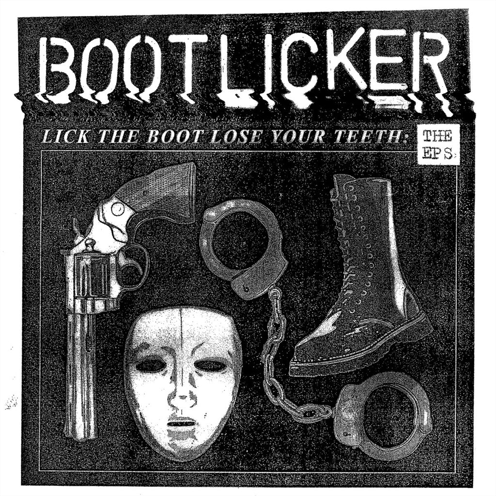 BOOTLICKER - Lick The Boot, Lose Your Teeth: The EP's - LP - Vinyl