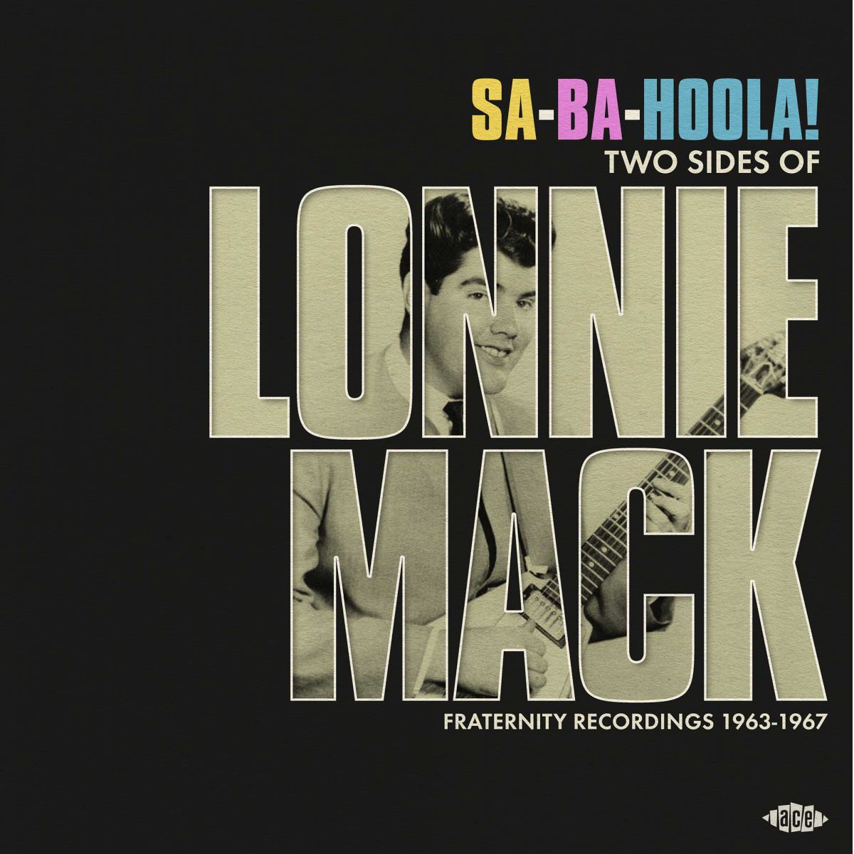LONNIE MACK - Sa-Ba-Hoola! : Two Sides of Lonnie Mack ~ Fraternity Recordings 1963-1967 - LP - Vinyl