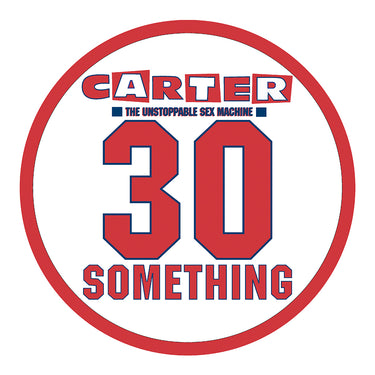 CARTER THE UNSTOPPABLE SEX MACHINE - 30 Something - LP - Picture Disc Vinyl [RSD23]