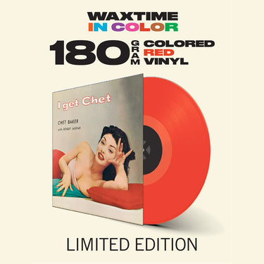 CHET BAKER - I Get Chet (Waxtime In Color Edition) - LP - 180g Red Vinyl