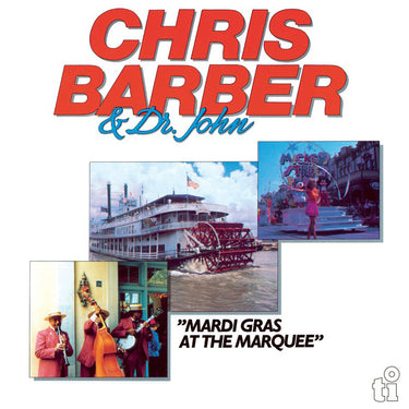 CHRIS BARBER & DR. JOHN - Mardi Gras At The Marquee (2023 Reissue) - 2LP - Deluxe Gatefold 180g Blue Vinyl