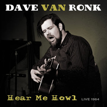 DAVE VAN RONK - Hear Me Howl: Live 1964 (2023 Repress) - LP - Vinyl [date tbc]