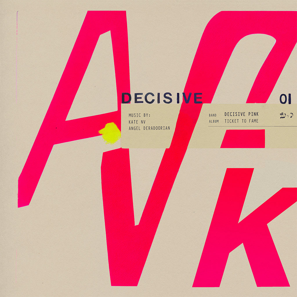 DECISIVE PINK (KATE NV + ANGEL DERADOORIAN) - Ticket To Fame - LP - Pink Vinyl [JUN 9]