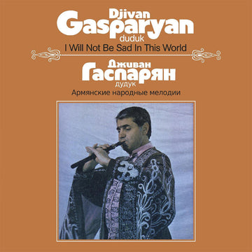 DJIVAN GASPARYAN - I Will Not Be Sad In This World - LP - Vinyl