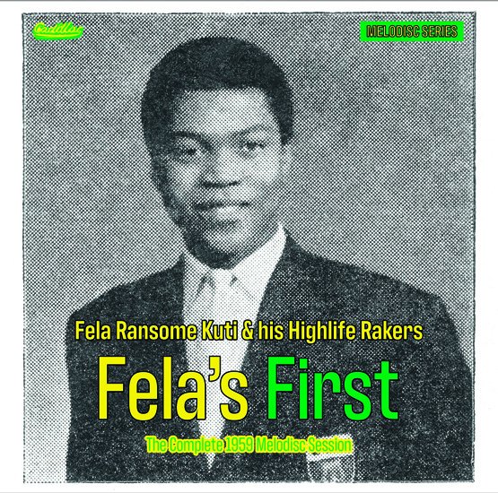 FELA RANSOME KUTI & HIS HIGHLIFE RAKERS - Fela's First (The Complete 1959 Melodisc Session) - 10" Vinyl [RSD2020-AUG29]