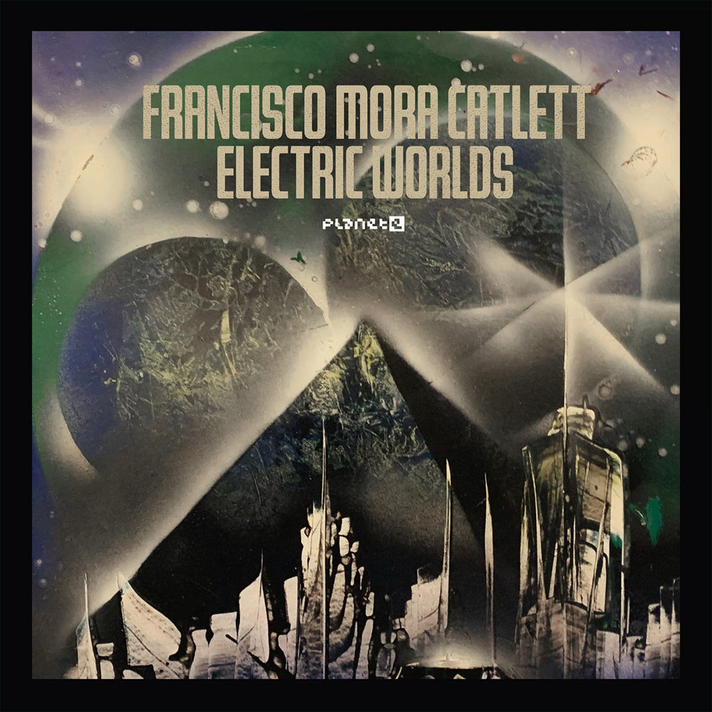 FRANCISCO MORA-CATLETT - Electric Worlds - 2LP - Vinyl