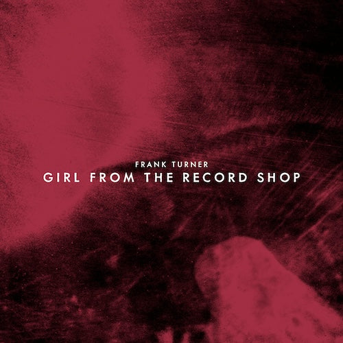 FRANK TURNER - Girl From The Record Shop' // 'All Night Crew' - 7" Vinyl  [RSD 2024]