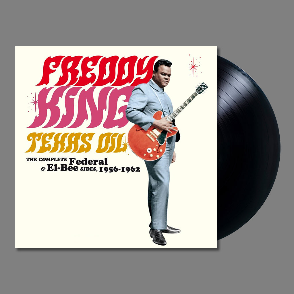FREDDY KING - Texas Oil - The Complete Federal & El-Bee Sides 1956-1962 - LP - 180g Vinyl