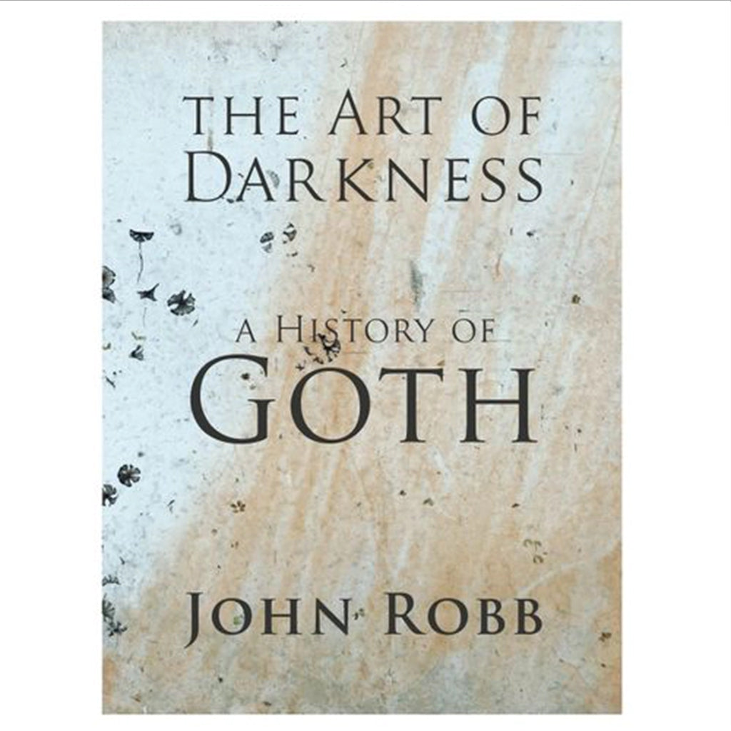 JOHN ROBB - The Art of Darkness: A History of Goth - Paperback Book [MAR 17]