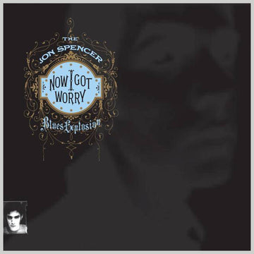 JON SPENCER BLUES EXPLOSION - Now I Got Worry (Repress) - LP - Vinyl