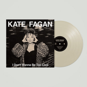 KATE FAGAN - I Don’t Wanna Be Too Cool (Expanded Edition) - LP - Milky Clear Vinyl