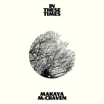MAKAYA MCCRAVEN - In These Times - LP - Black Vinyl