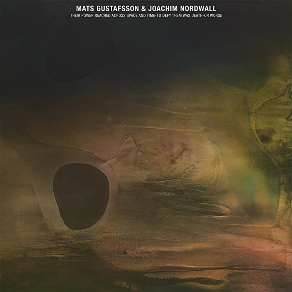 MATS GUSTAFSSON & JOACHIM NORDWALL - Their Power Reached Across Space And Time-To Defy Them Was Death-Or Worse - LP - Vinyl [MAR 24]