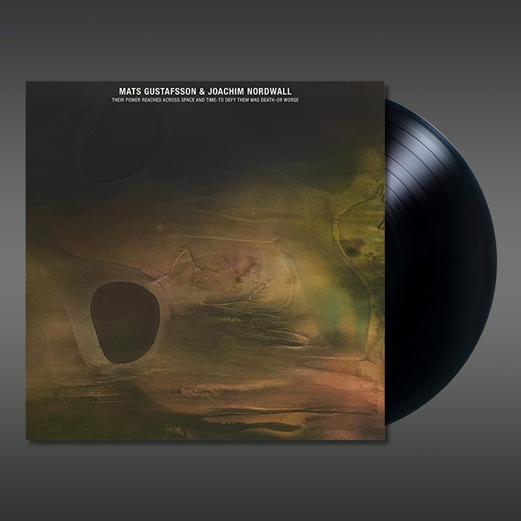 MATS GUSTAFSSON & JOACHIM NORDWALL - Their Power Reached Across Space And Time-To Defy Them Was Death-Or Worse - LP - Vinyl [MAR 24]