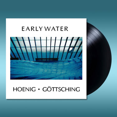 MICHAEL HOENIG & MANUEL GOTTSCHING - Early Water (2023 Reissue) - LP - Vinyl