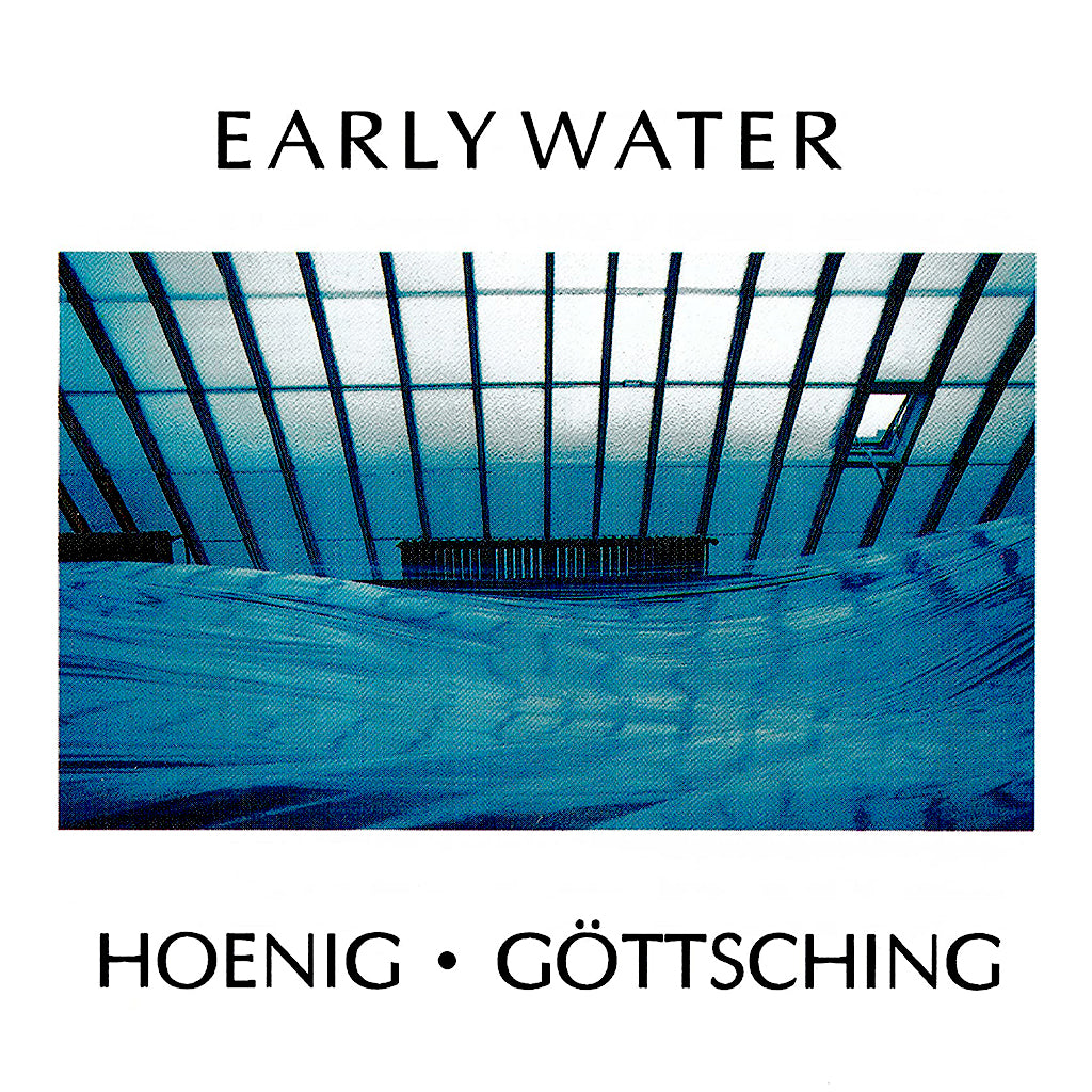 MICHAEL HOENIG & MANUEL GOTTSCHING - Early Water (2023 Reissue) - LP - Vinyl