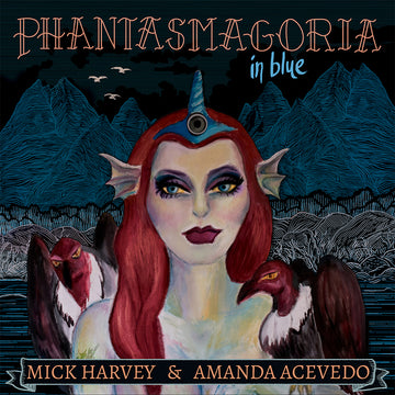 MICK HARVEY & AMANDA ACEVEDO - Phantasmagoria In Blue (w/ DL Card Bonus Tracks) - LP - Vinyl