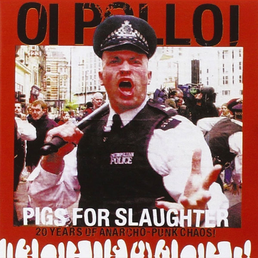 OI POLLOI - Pigs For Slaughter : 20 Years Of Anarcho-Punk Chaos (Remastered) - LP - Vinyl