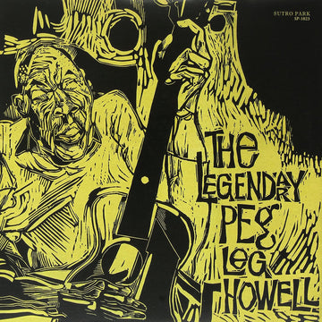 PEG LEG HOWELL - The Legendary Peg Leg Howell - LP - Vinyl