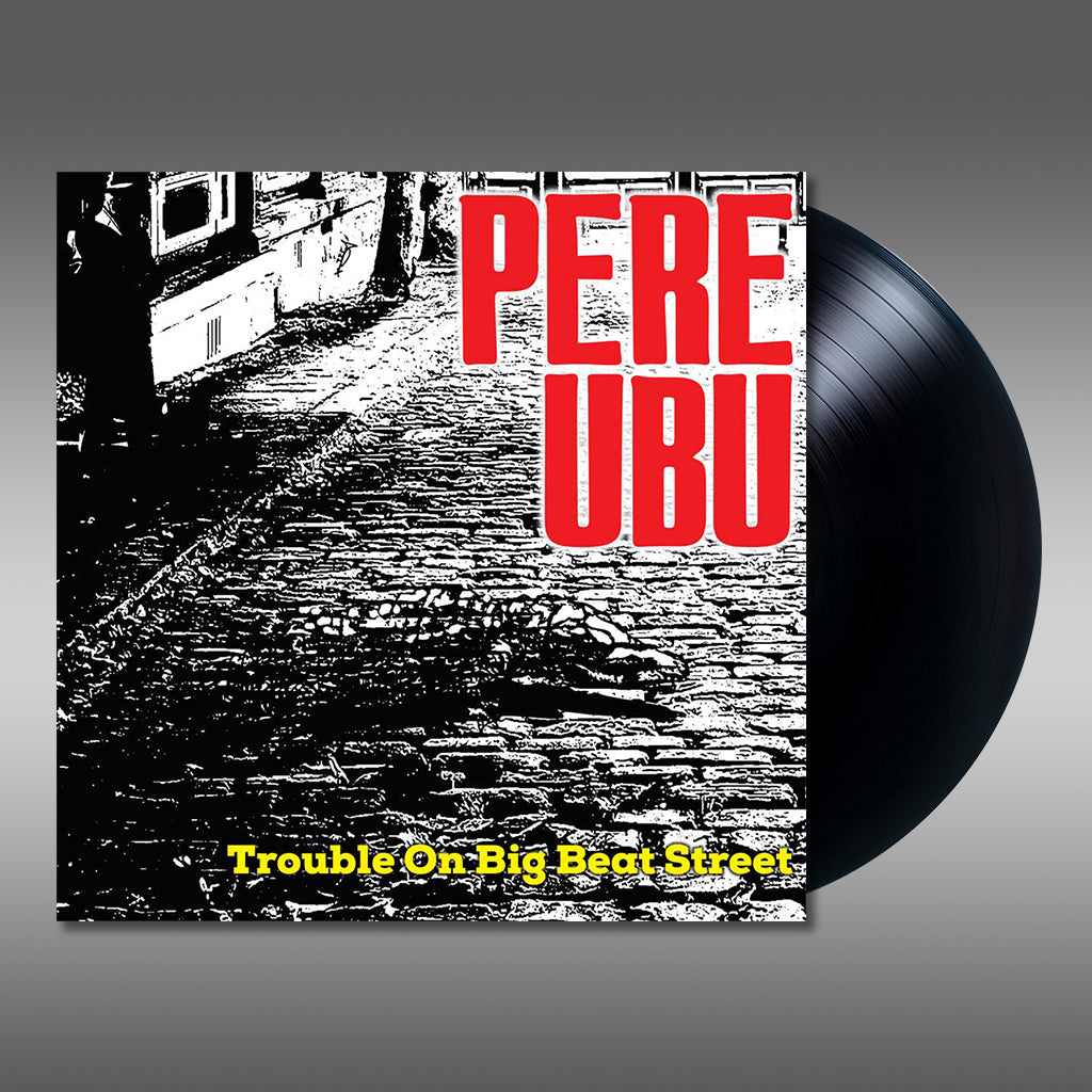 PERE UBU - Trouble On Big Beat Street - LP - Vinyl