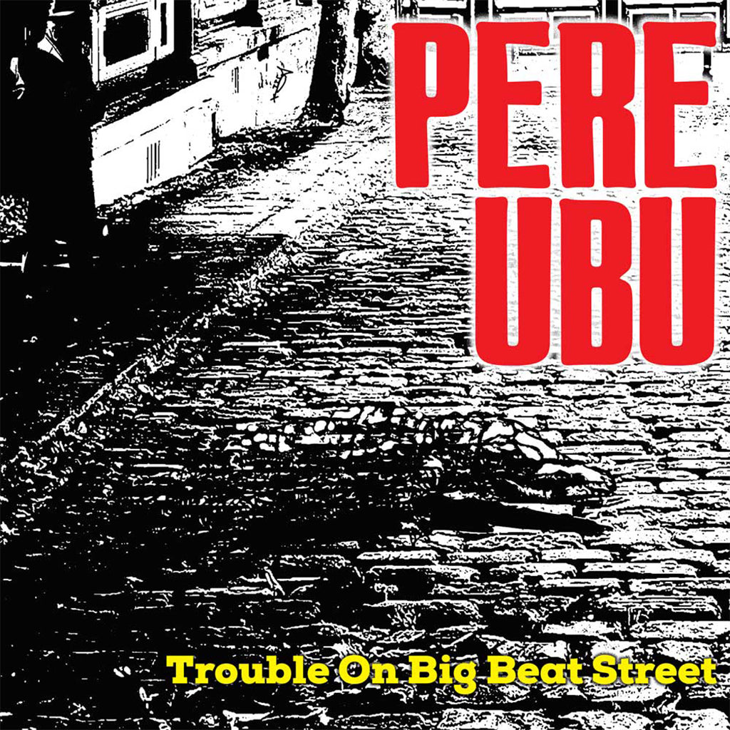 PERE UBU - Trouble On Big Beat Street - LP - Vinyl