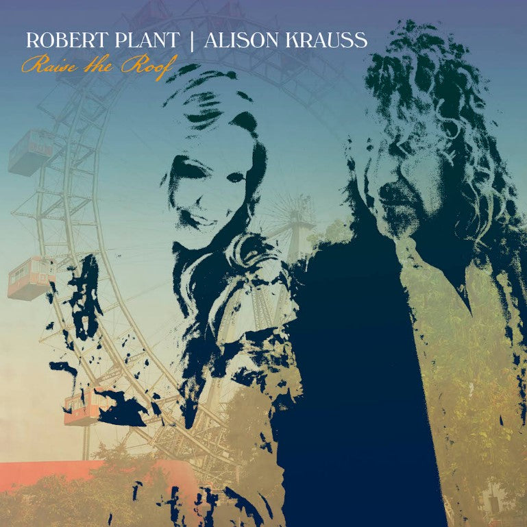ROBERT PLANT AND ALISON KRAUSS - Raise The Roof (Deluxe Ed. w/ 2 Bonus Tracks)
