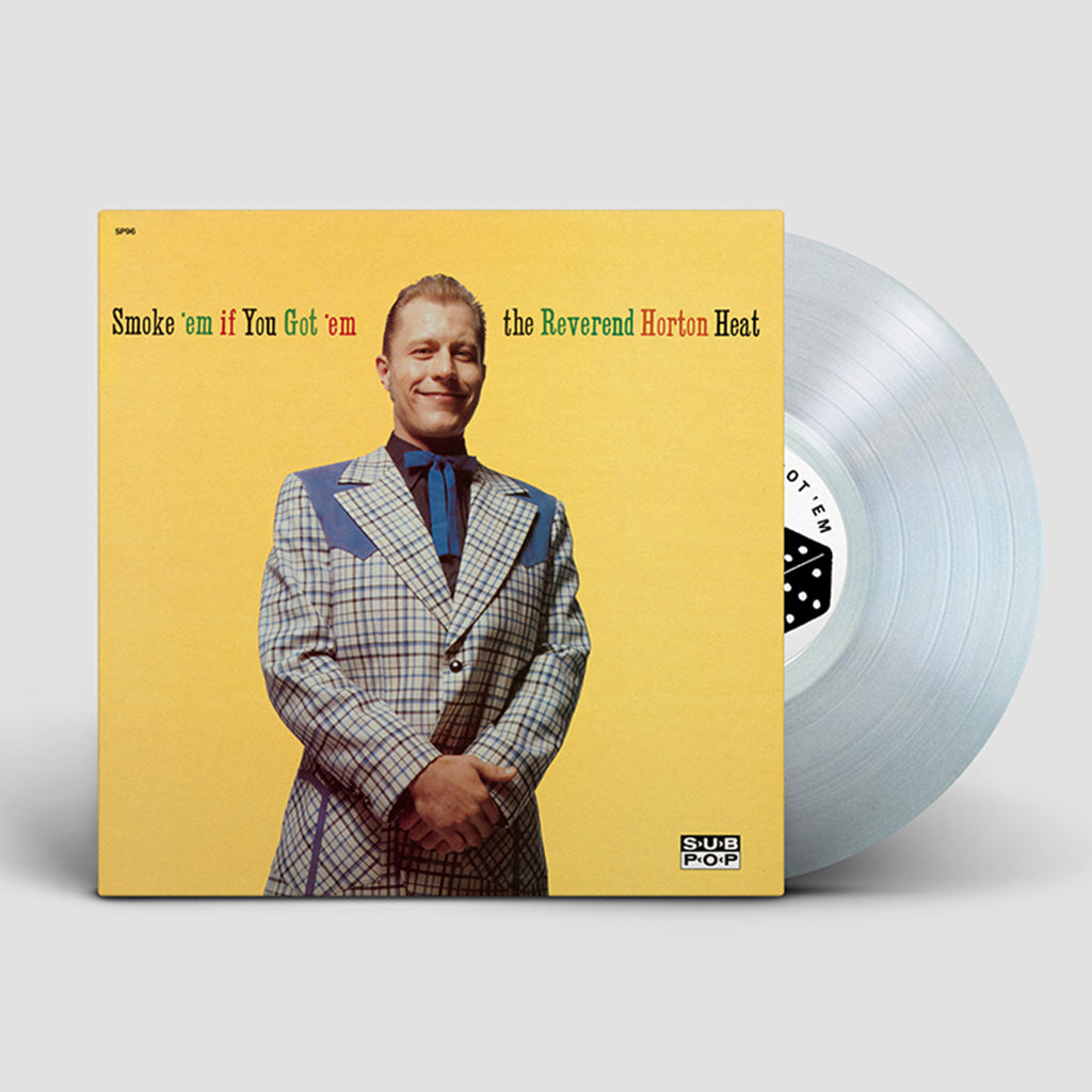 REVEREND HORTON HEAT - Smoke 'em if You Got 'em (Sub Pop Reissue) - LP - Clear Vinyl