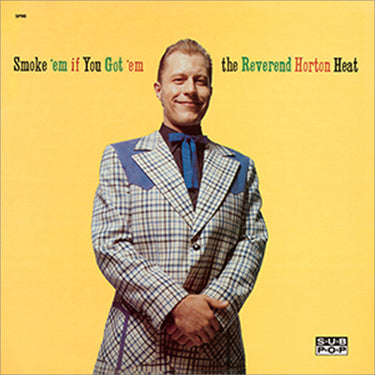 REVEREND HORTON HEAT - Smoke 'em if You Got 'em (Sub Pop Reissue) - LP - Clear Vinyl