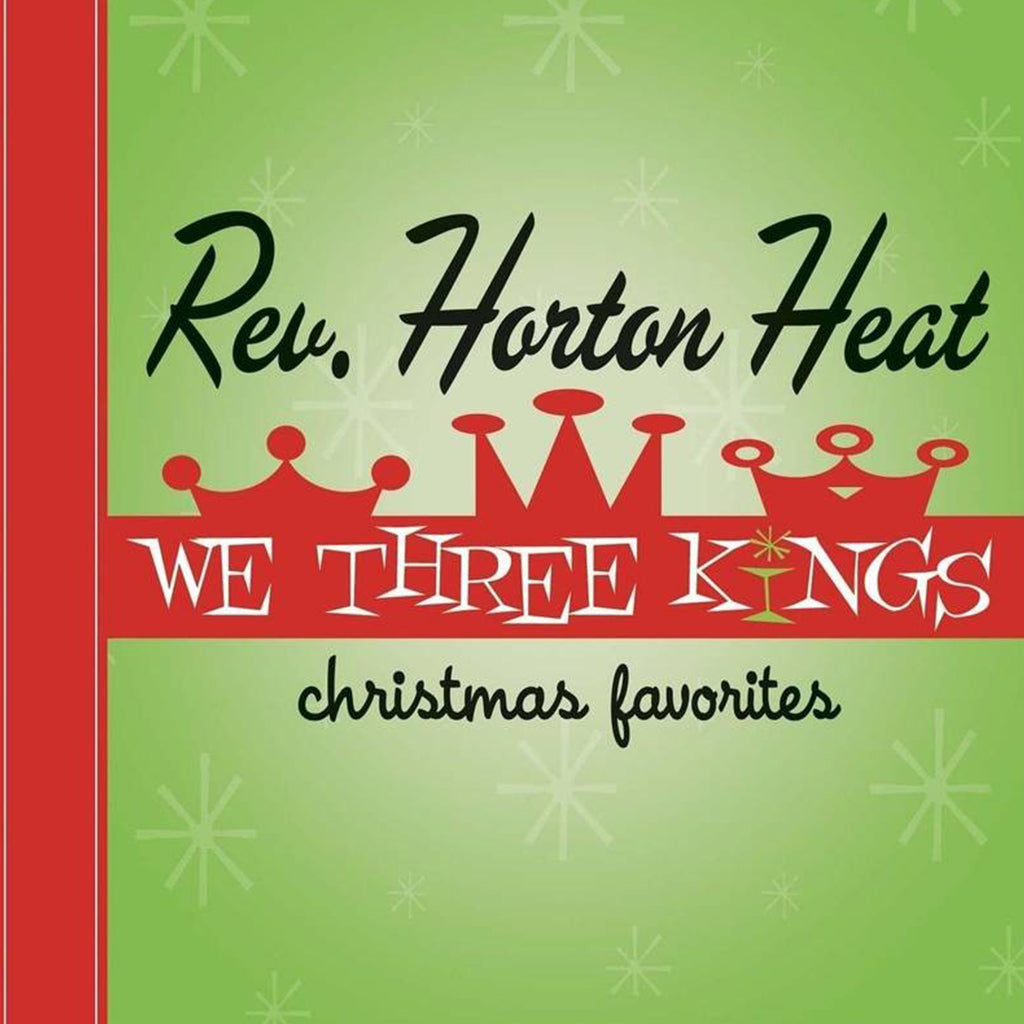 REVEREND HORTON HEAT - We Three Kings (2022 Repress) - LP - Opaque Green Vinyl