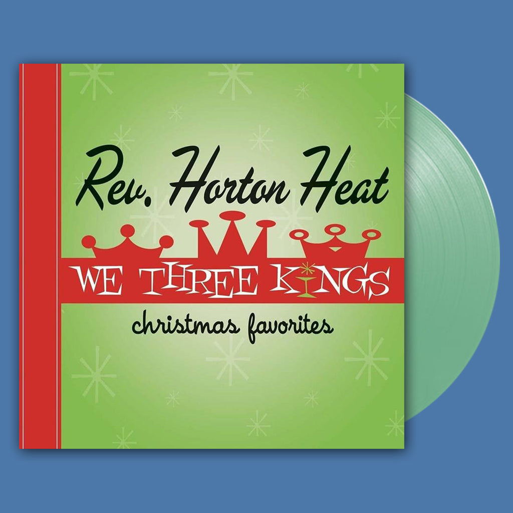 REVEREND HORTON HEAT - We Three Kings (2022 Repress) - LP - Opaque Green Vinyl
