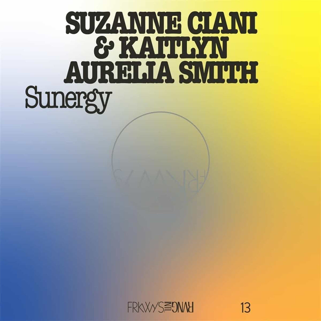 SUZANNE CIANI & KAITLYN AURELIA SMITH - FRKWYS Volume 13 - Sunergy (Expanded) - LP - Translucent Pacific Blue Vinyl