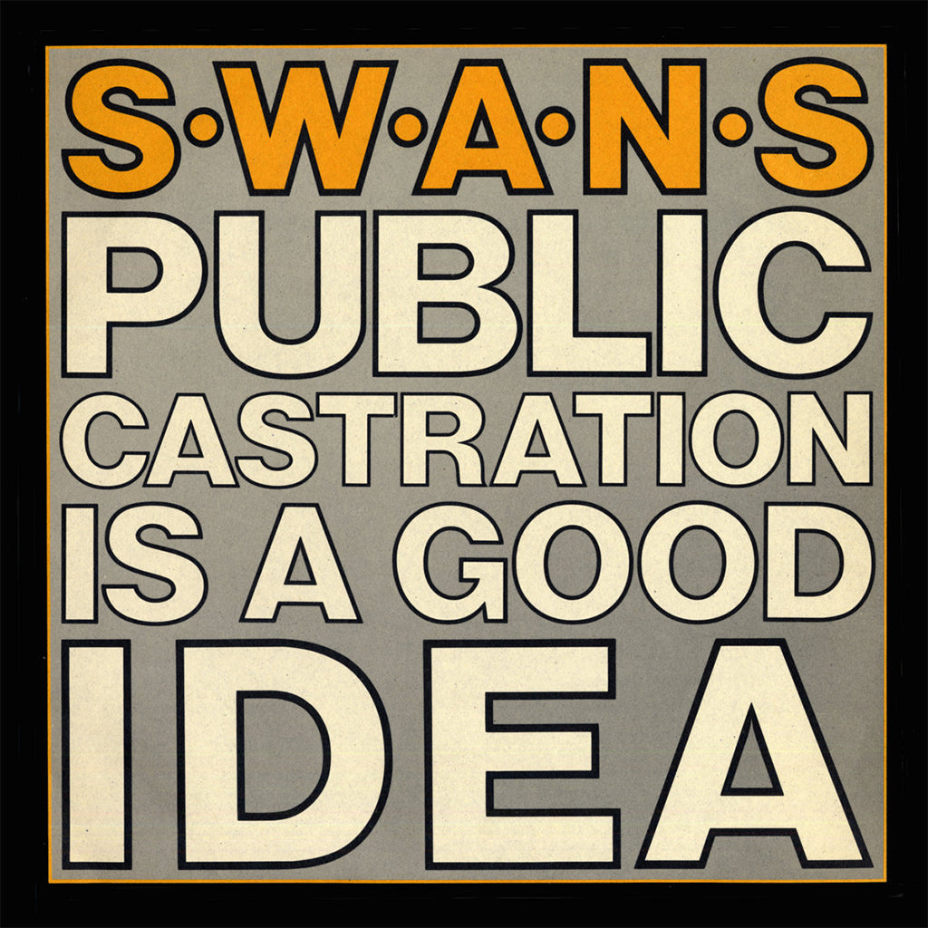 SWANS - Public Castration Is A Good Idea (2022 Official Reissue) - 2LP - Vinyl