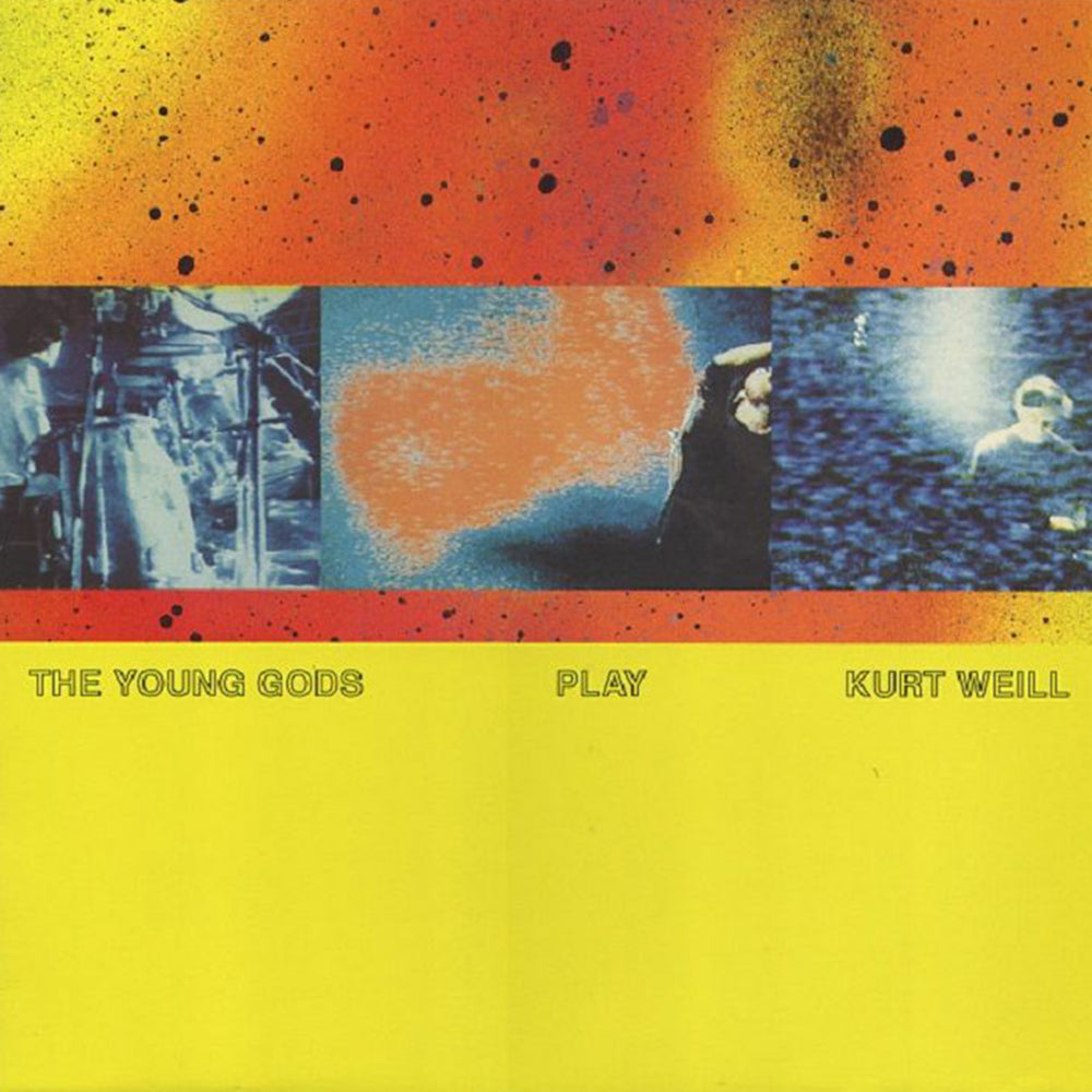 THE YOUNG GODS - Play Kurt Weill (30 Years Anniv. Remastered Ed.) - LP - Vinyl