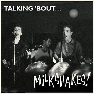THE MILKSHAKES - Talking 'Bout (2022 Reissue) - LP - Vinyl