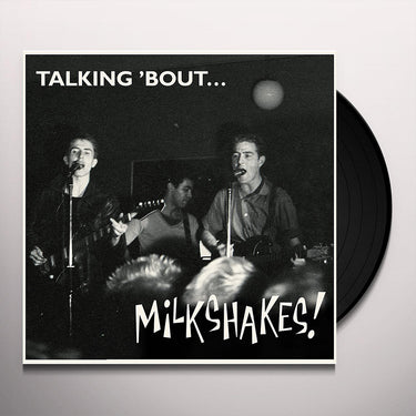 THE MILKSHAKES - Talking 'Bout (2022 Reissue)