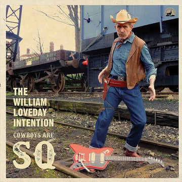 THE WILLIAM LOVEDAY INTENTION - Cowboys Are SQ - LP - Vinyl