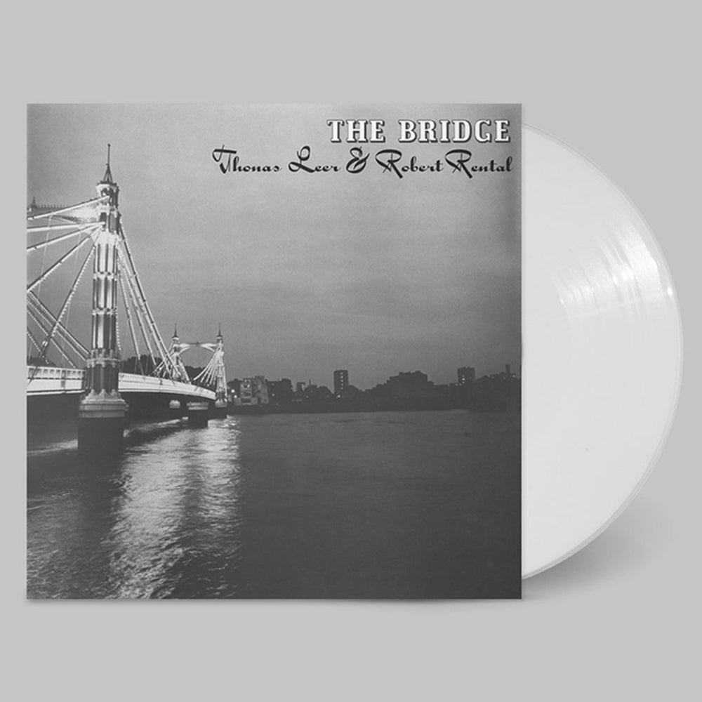 THOMAS LEER & ROBERT RENTAL - The Bridge - LP - White Vinyl