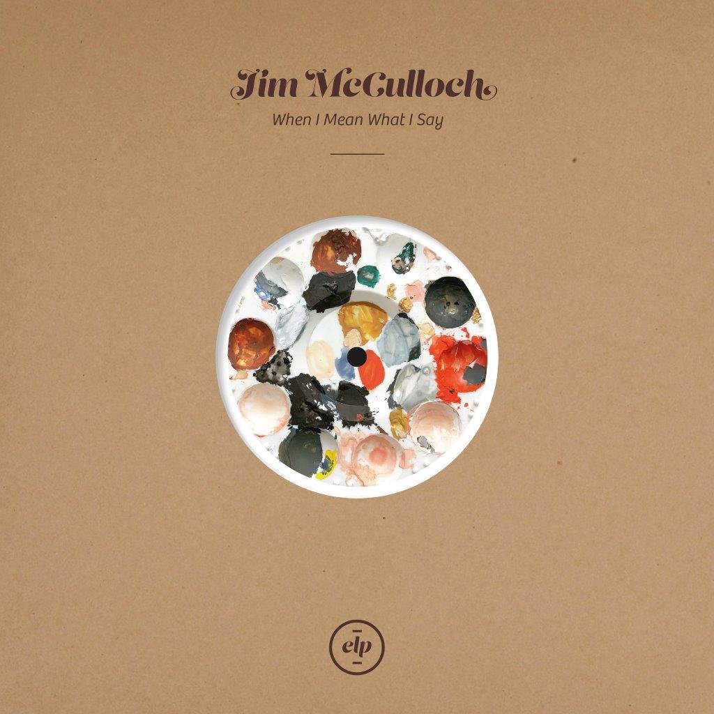 JIM MCCULLOCH - When I Mean What I Say - 10" EP - Vinyl