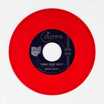 WESLEY BRIGHT - Come Right Back - 7" - Opaque Red Vinyl