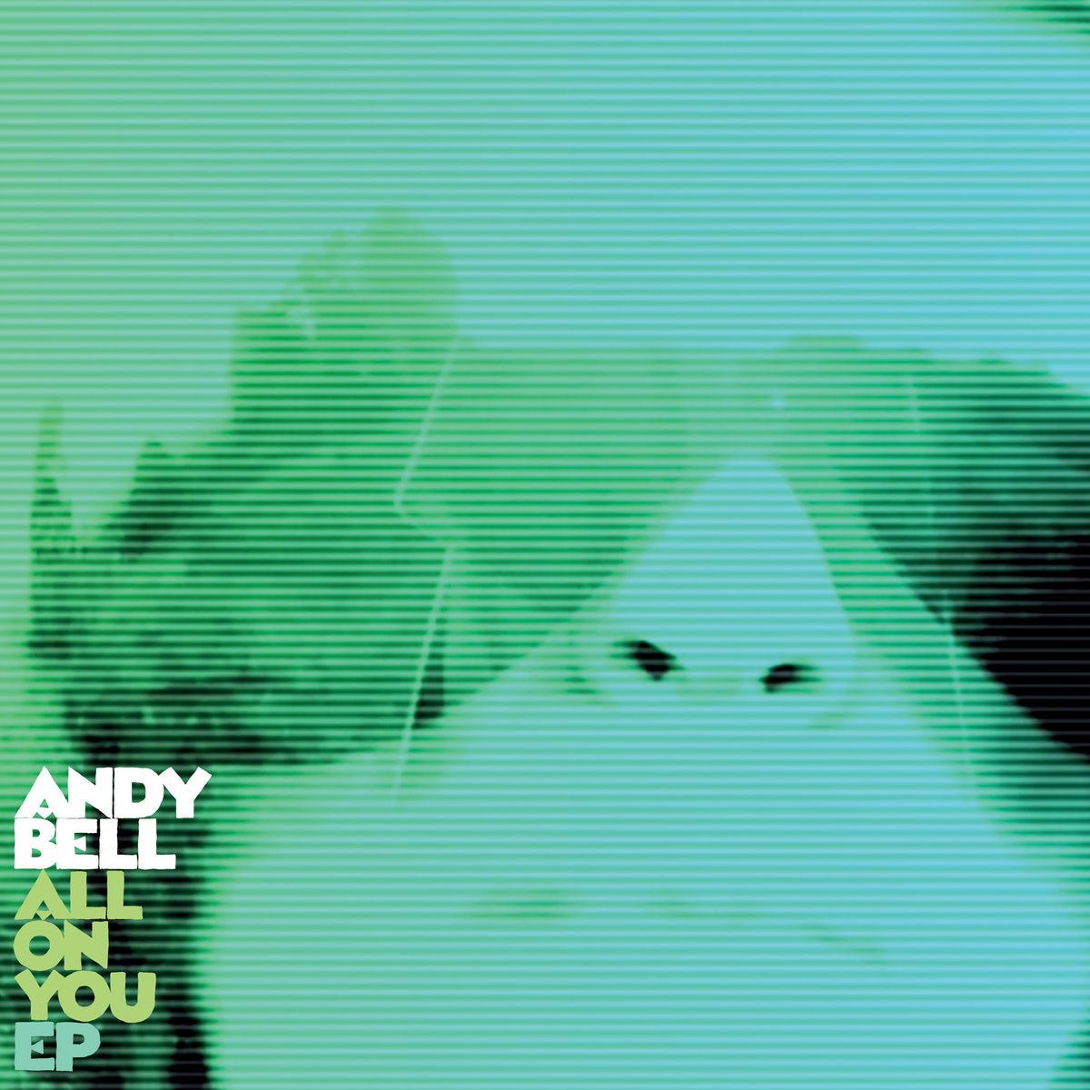 ANDY BELL - All On You EP - 7" - Green Vinyl