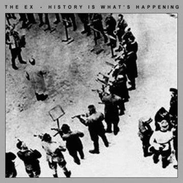 THE EX – History Is What’s Happening – LP – Vinyl