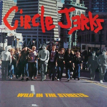 CIRCLE JERKS - Wild In The Streets (40th Anniv. Ed.) - LP - Vinyl