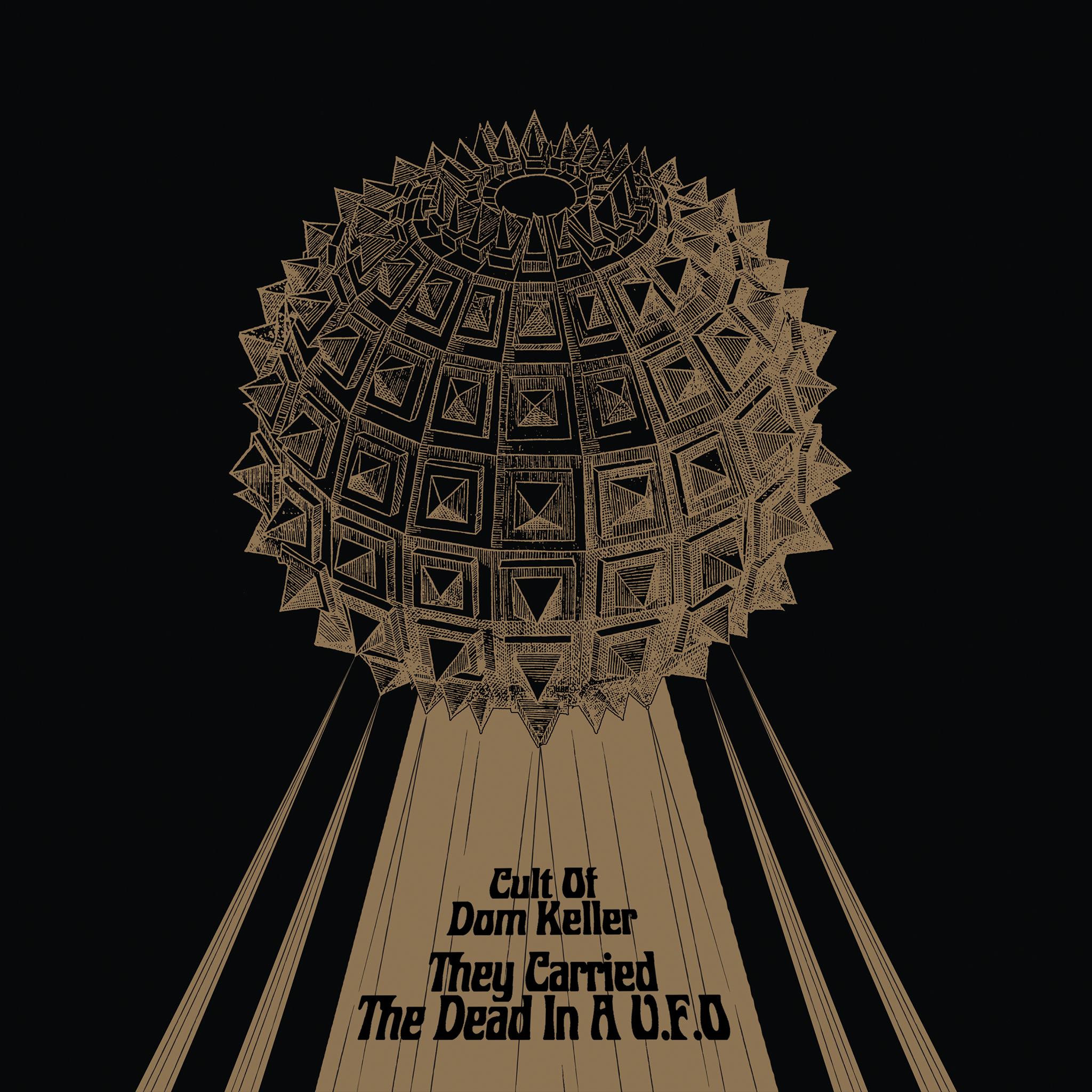 THE CULT OF DOM KELLER - They Carried The Dead In A U.F.O - LP - 180g Vinyl