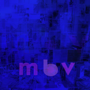 MY BLOODY VALENTINE - MBV (Domino Reissue) - LP - 180g Vinyl