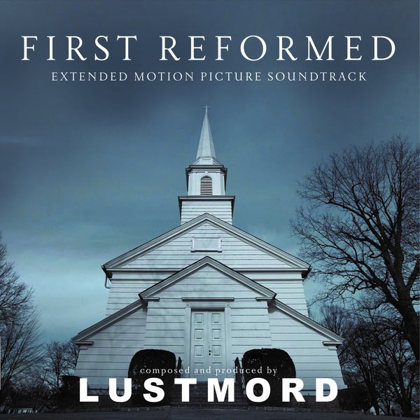 LUSTMORD - First Reformed (Extended Motion Picture Soundtrack) - 2LP - Clear Vinyl