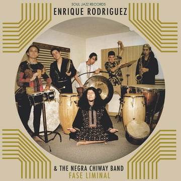 ENRIQUE RODRIQUEZ & THE NEGRA CHIWAY BAND – Fase Liminal – LP – Vinyl